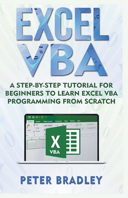 Excel VBA: A Step-By-Step Tutorial For Beginners To Learn Excel VBA Programming From Scratch By Peter Bradley Cover Image