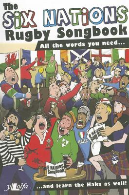 The Six Nations Rugby Songbook: All the Words You Need... By Y. Lolfa Cover Image