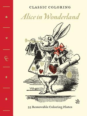 Classic Coloring: Alice in Wonderland (Adult Coloring Book): 55 Removable Coloring Plates By Abrams Noterie, John Tenniel (Illustrator) Cover Image