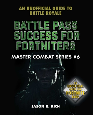 Battle Pass Success for Fortniters: An Unofficial Guide to Battle Royale (Master Combat #6) Cover Image