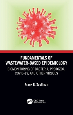 Fundamentals of Wastewater-Based Epidemiology: Biomonitoring of Bacteria, Protozoa, Covid-19, and Other Viruses Cover Image