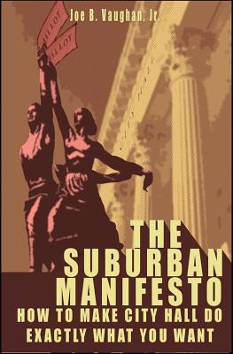 The Suburban Manifesto: How to Make City Hall Do Exactly What You Want Cover Image