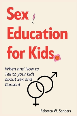 Sex Education for Kids: When and How to Tell to your kids about Sex and Consent Cover Image