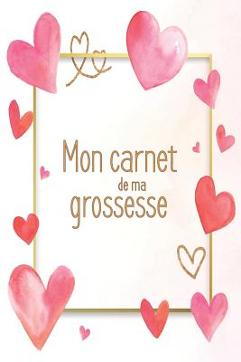 Mon carnet de ma grossesse: Mon album souvenir de ma grossesse By Babymemories Fr Publishing Cover Image