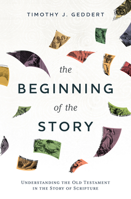 The Beginning of the Story: Understanding the Old Testament in the Story of Scripture Cover Image