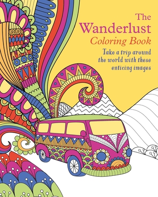 The Wanderlust Coloring Book: Take a Trip Around the World with These Enticing Images (Sirius Creative Coloring)