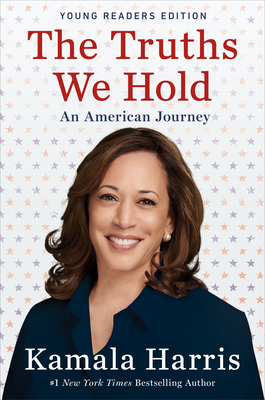 The Truths We Hold: An American Journey (Young Readers Edition) By Kamala Harris Cover Image