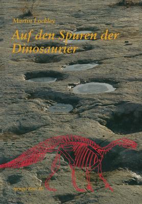 Auf Den Spuren Der Dinosaurier: Dinosaurierfährten -- Eine Expedition in Die Vergangenheit Cover Image