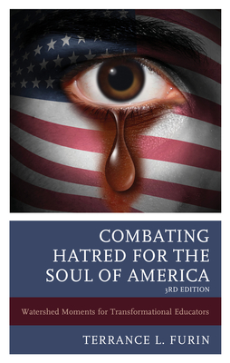 Combating Hatred for the Soul of America: Watershed Moments for Transformational Educators By Terrance L. Furin Cover Image