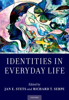 Identities in Everyday Life By Jan E. Stets (Editor), Richard T. Serpe (Editor) Cover Image