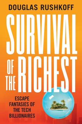 Survival of the Richest: Escape Fantasies of the Tech Billionaires Cover Image