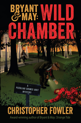 Bryant & May: Wild Chamber: A Peculiar Crimes Unit Mystery