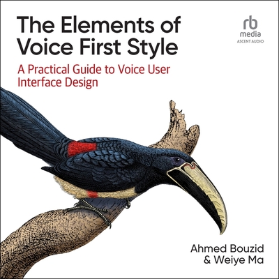 The Elements of Voice First Style: A Practical Guide to Voice User Interface Design Cover Image