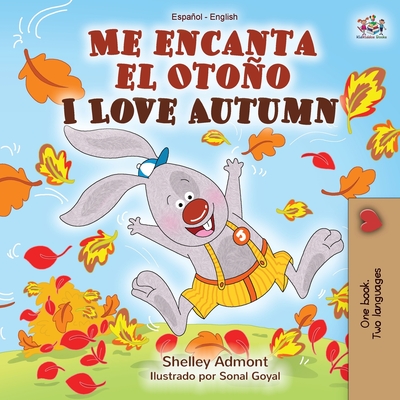 Me encanta el Otoño I Love Autumn: Spanish English Bilingual Book (Spanish English Bilingual Collection) By Shelley Admont, Kidkiddos Books Cover Image