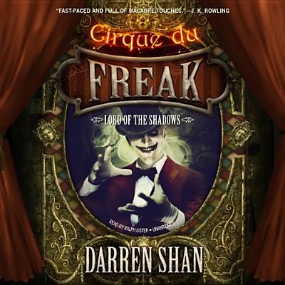 Lord of the Shadows Lib/E (Cirque Du Freak: The Saga of Darren Shan) By Darren Shan, Ralph Lister (Read by) Cover Image