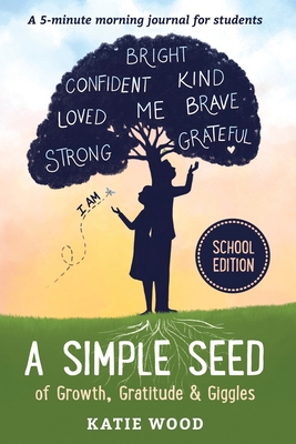 A Simple Seed of Growth, Gratitude & Giggles a 5 minute journal for students, School Edition Cover Image