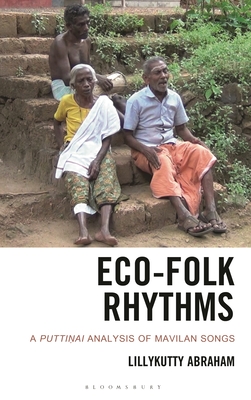 Eco-Folk Rhythms: A Puttinai Analysis of Mavilan Songs (Ecocritical Theory and Practice) By Lillykutty Abraham, Douglas A. Vakoch (Editor) Cover Image