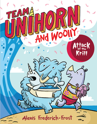 Team Unihorn and Woolly #1: Attack of the Krill Cover Image