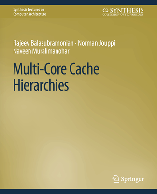 Multi-Core Cache Hierarchies By Rajeev Balasubramonian, Norman P. Jouppi Cover Image