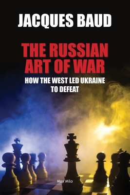 The Russian Art of War: How the West Led Ukraine to Defeat Cover Image