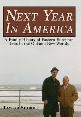 Next Year in America: A Family History of Eastern European Jews in the Old and New Worlds Cover Image