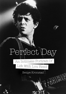 Perfect Day: An Intimate Portrait Of Life With Lou Reed Cover Image