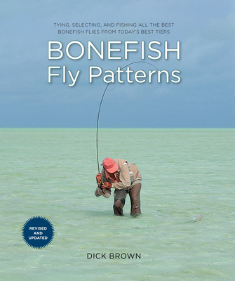 Bonefish Fly Patterns: Tying, Selecting, and Fishing All the Best Bonefish  Flies from Today's Best Tiers (Paperback)