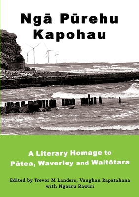 Ngā Pūrehu Kapohau: A literary homage to Pātea, Waverley, and Waitōtara Cover Image