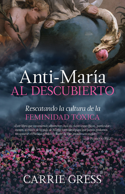 Anti-María Al Descubierto: Rescatando La Cultura de la Feminidad Tóxica By Gress Carrie Cover Image