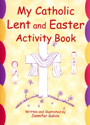 My Catholic Lent and Easter Activity Book By Jennifer Galvin Cover Image