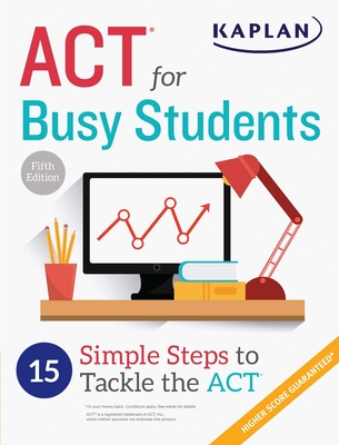 ACT for Busy Students: 15 Simple Steps to Tackle the ACT (Kaplan Test Prep) Cover Image