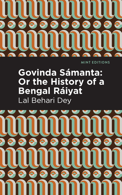 Govinda Sámanta: Or the History of a Bengal Ráiyat (Mint Editions (Voices from Api))