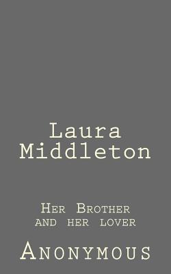 Laura Middleton: Her Brother and her lover Cover Image