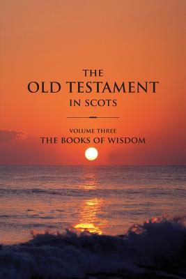 The Old Testament in Scots Volume Three: The Books of Wisdom Cover Image