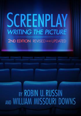 Screenplay: Writing the Picture By Robin U. Russin, William Missouri Downs Cover Image