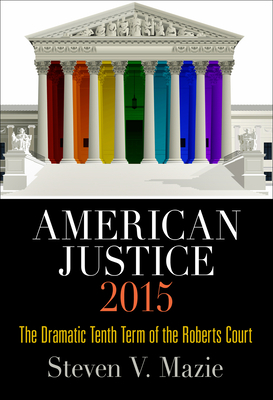 American Justice 2015: The Dramatic Tenth Term of the Roberts Court Cover Image
