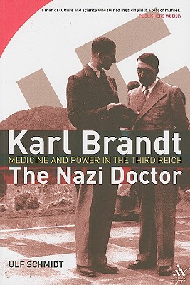 Karl Brandt: The Nazi Doctor: Medicine and Power in the Third Reich Cover Image