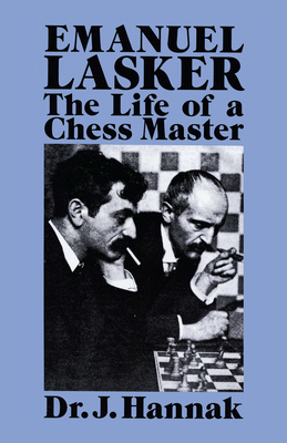 Emanuel Lasker: The Life of a Chess Master (Dover Chess)