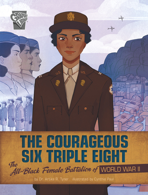 The Courageous Six Triple Eight: The All-Black Female Battalion of World War II Cover Image