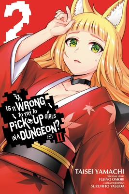 Is It Wrong to Try to Pick Up Girls in a Dungeon? II, Vol. 2 (manga) (Is It Wrong to Try to Pick Up Girls in a Dungeon? Familia Chronicle Episode Freya #2)