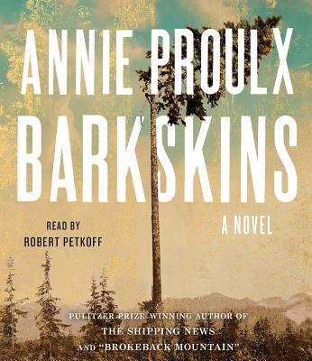 Barkskins: A Novel By Annie Proulx, Robert Petkoff (Read by) Cover Image