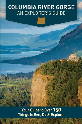 Columbia River Gorge - An Explorer's Guide