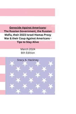 Genocide Against Americans: The Russian Government, the Russian Mafia, their 2023 Israel-Hamas Proxy War, & their Coup Against Americans - Tips to Cover Image