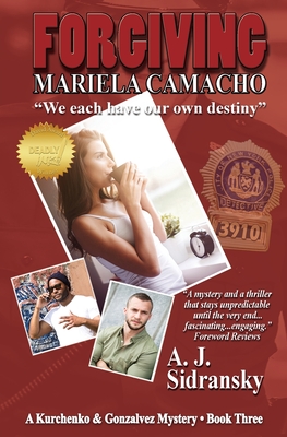 Forgiving Mariela Camacho: A Kurchenko & Gonzalvez Mystery - Book Three By A. J. Sidransky Cover Image