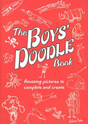 The Boys' Doodle Book: Amazing Pictures to Complete and Create Cover Image