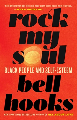 Rock My Soul: Black People and Self-Esteem By bell hooks Cover Image