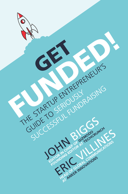 Get Funded!: The Startup Entrepreneur's Guide to Seriously Successful Fundraising cover