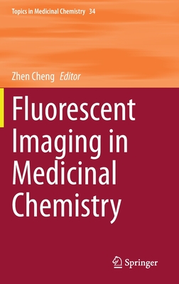 Fluorescent Imaging in Medicinal Chemistry (Topics in Medicinal Chemistry #34) By Zhen Cheng (Editor) Cover Image