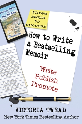 How to Write a Bestselling Memoir: Three Steps - Write, Publish, Promote By Victoria Twead Cover Image