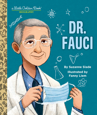 Dr. Fauci: A Little Golden Book Biography By Suzanne Slade, Fanny Liem (Illustrator) Cover Image